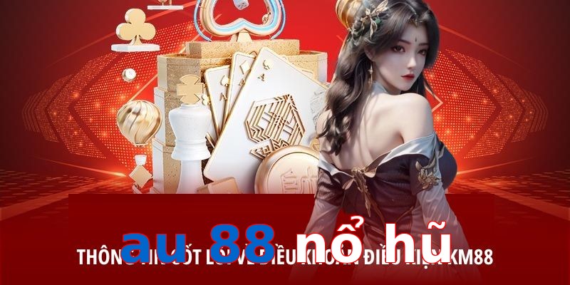au 88 nổ hũ